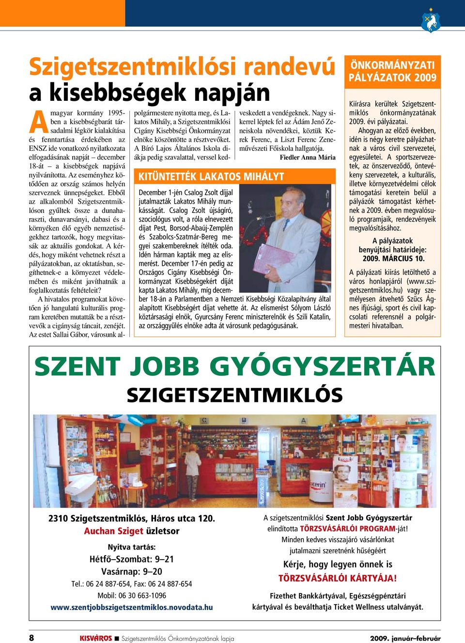 Ebbôl az alkalomból Szigetszentmiklóson gyûltek össze a dunaharaszti, dunavarsányi, dabasi és a környéken élô egyéb nemzetiségekhez tartozók, hogy megvitassák az aktuális gondokat.