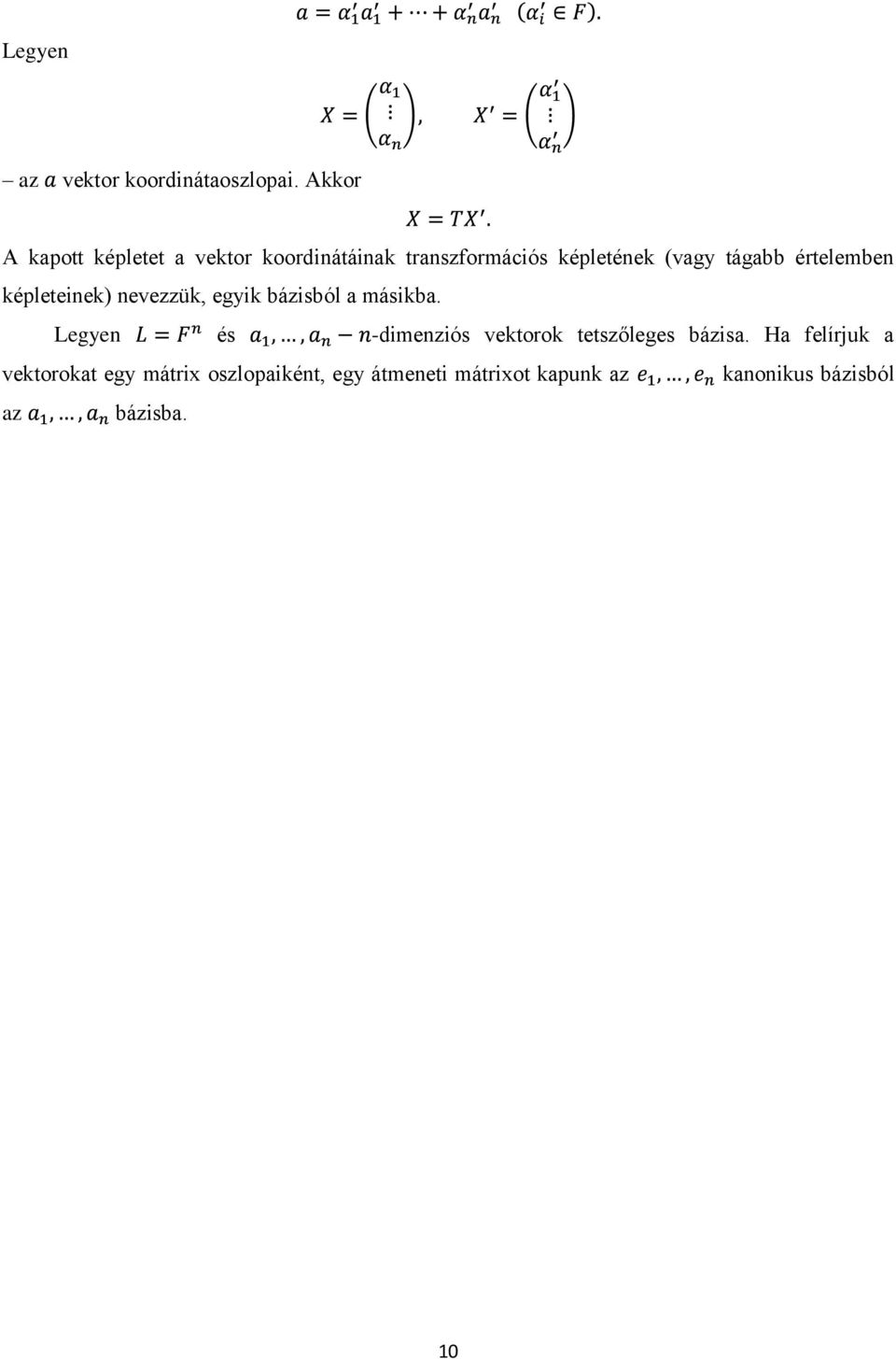 értelemben képleteinek) nevezzük, egyik bázisból a másikba.