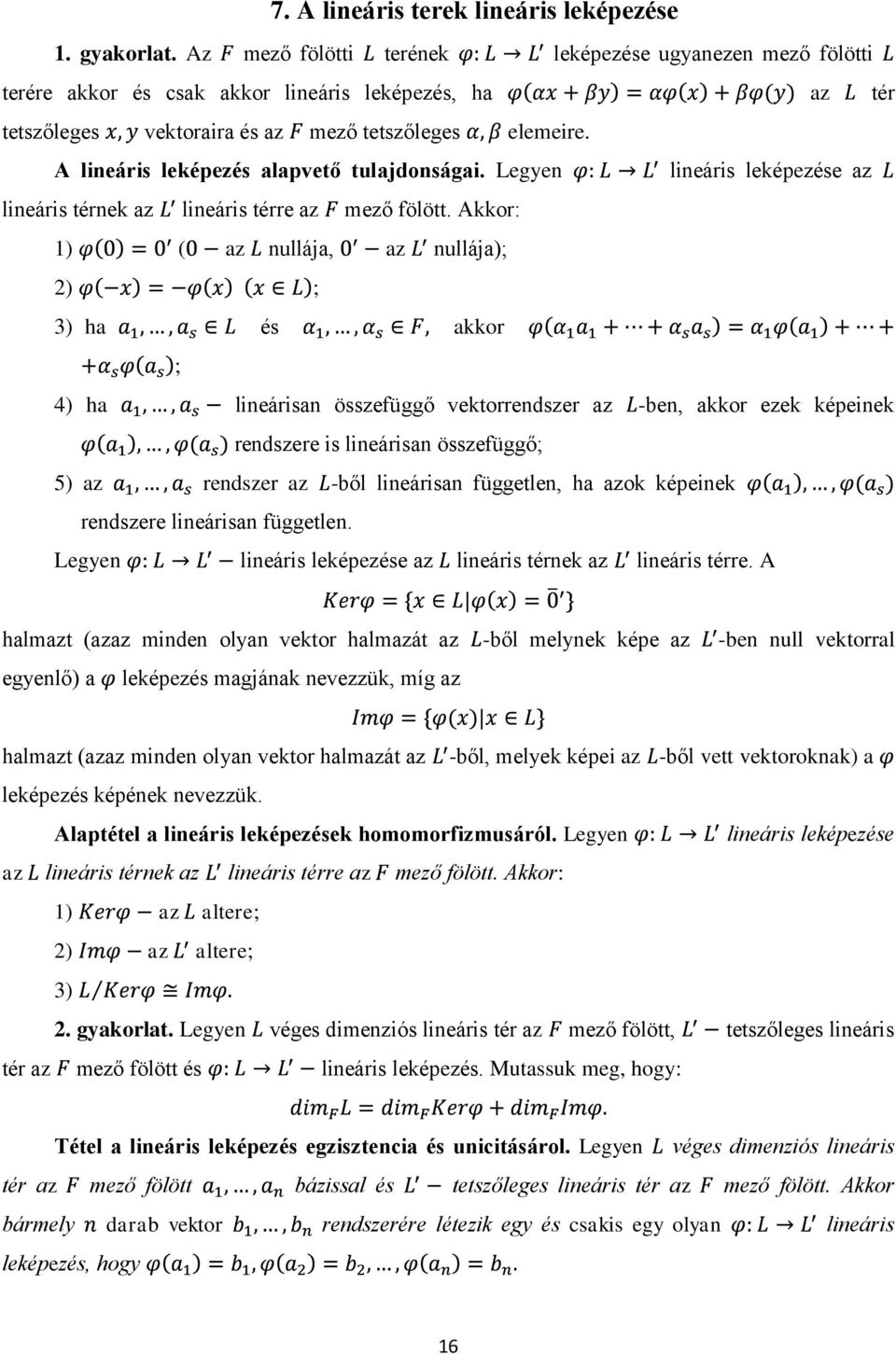 A lineáris leképezés alapvető tulajdonságai. Legyen lineáris leképezése az lineáris térnek az lineáris térre az mező fölött.