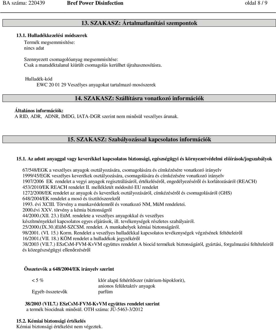 Hulladék-kód EWC 20 01 29 Veszélyes anyagokat tartalmazó mosószerek 14.