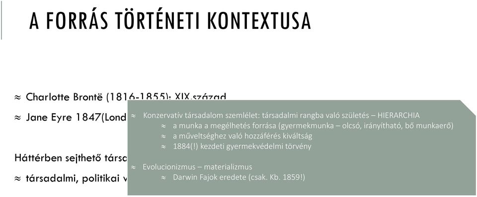 rangba való születés HIERARCHIA a munka a megélhetés forrása (gyermekmunka olcsó, irányítható, bő munkaerő) a műveltséghez való
