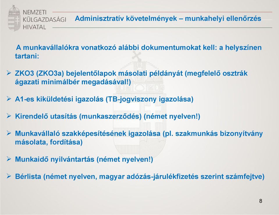 ) A1-es kiküldetési igazolás (TB-jogviszony igazolása) Kirendelő utasítás (munkaszerződés) (német nyelven!