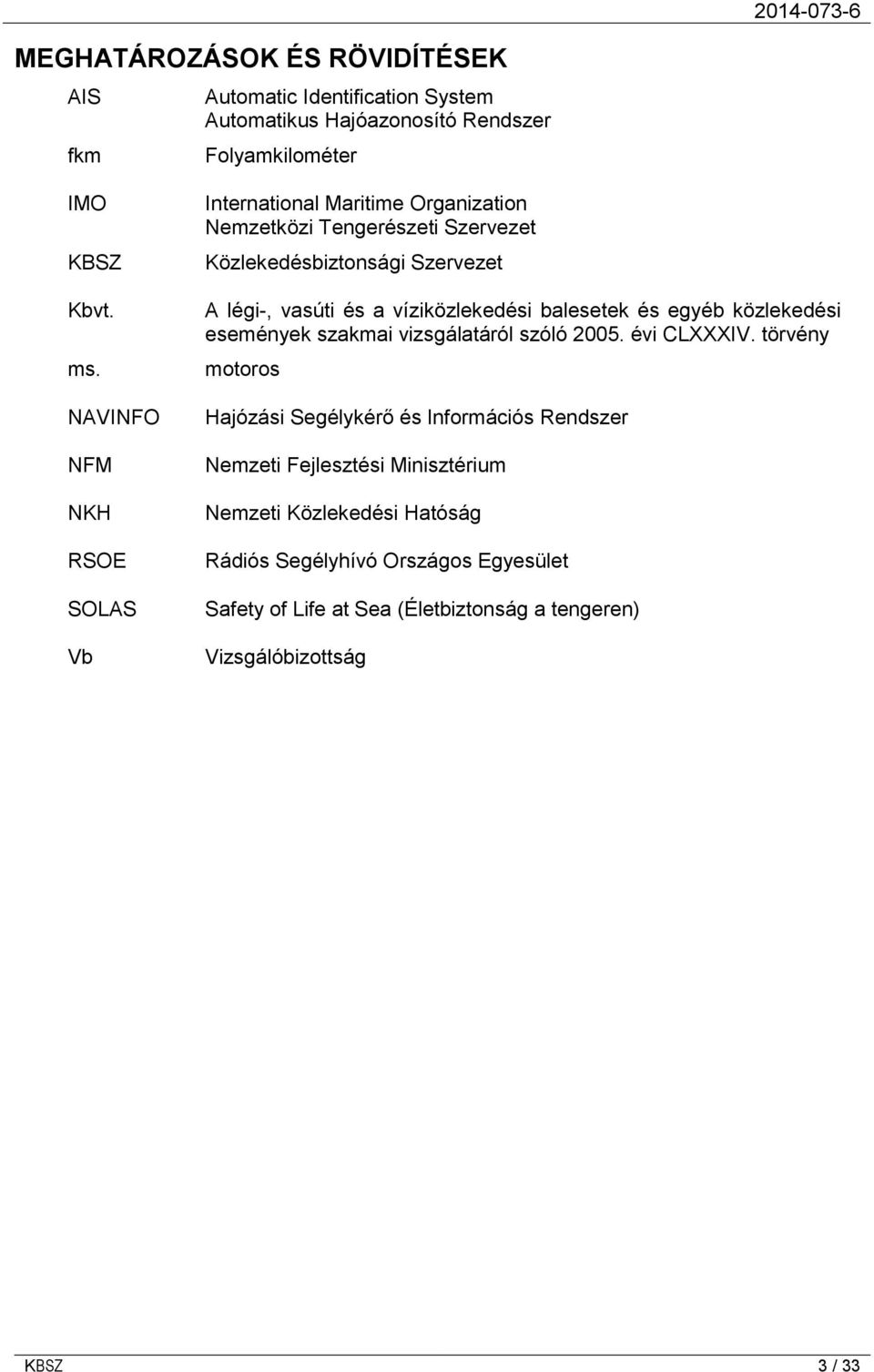 víziközlekedési balesetek és egyéb közlekedési események szakmai vizsgálatáról szóló 2005. évi CLXXXIV.