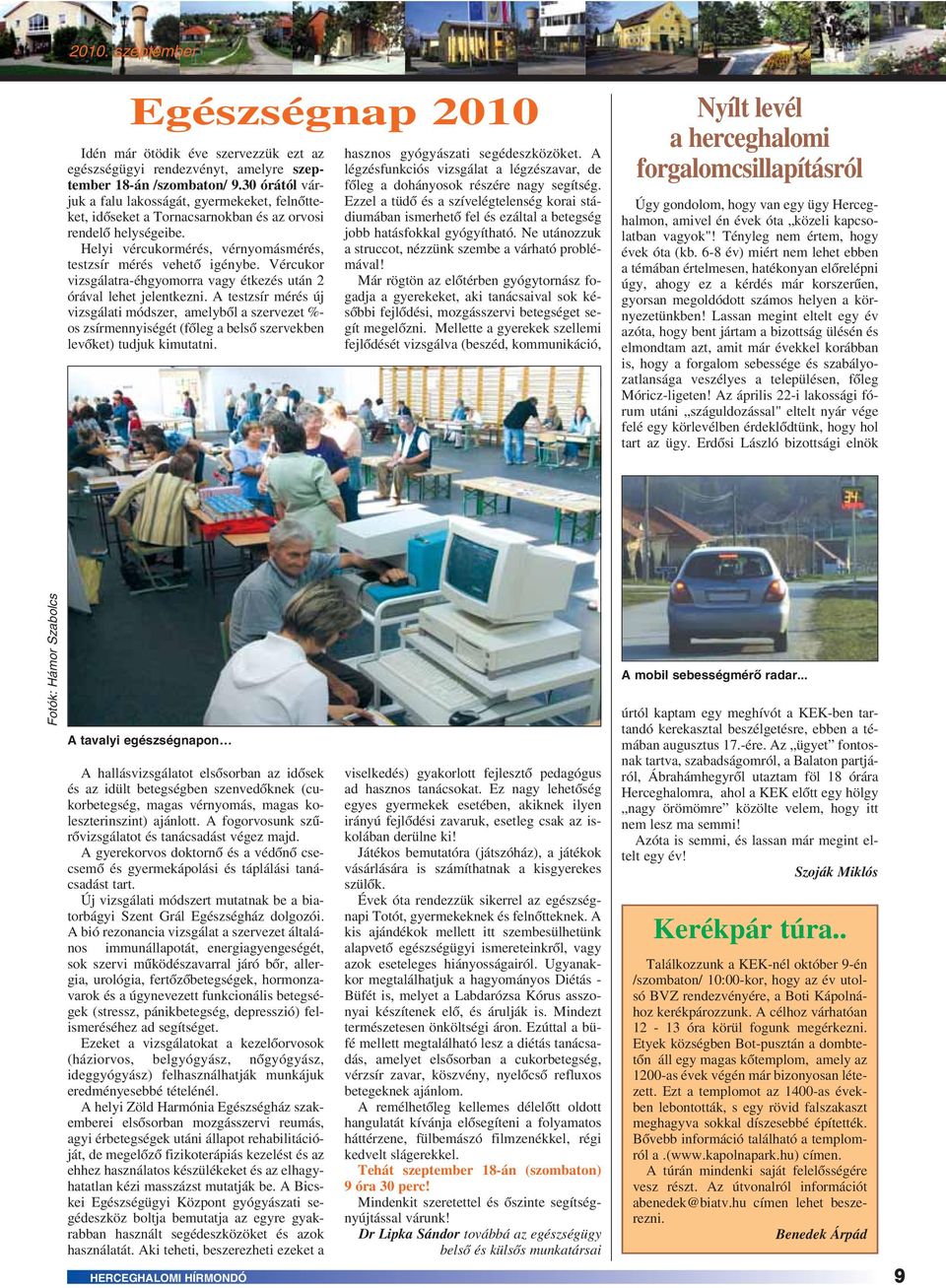 Vércukor vizsgálatra-éhgyomorra vagy étkezés után 2 órával lehet jelentkezni.