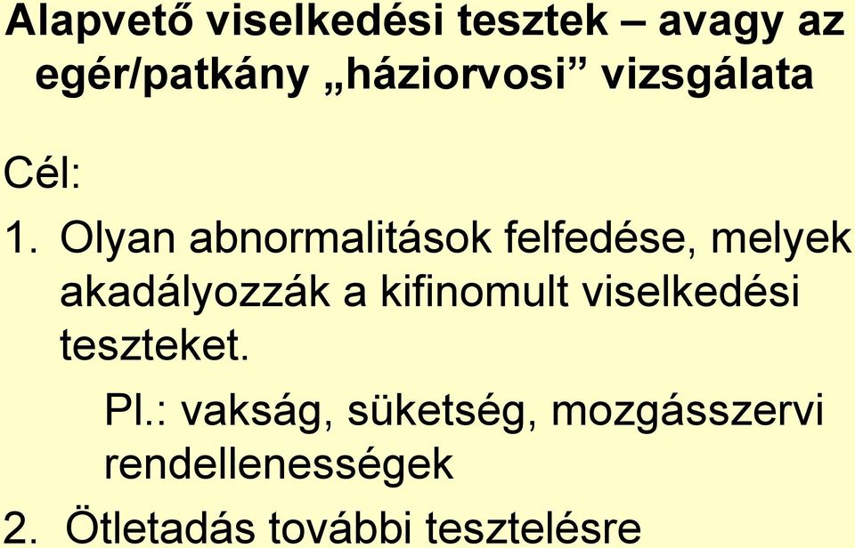 Olyan abnormalitások felfedése, melyek akadályozzák a