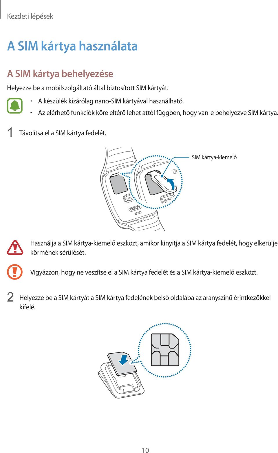 1 Távolítsa el a SIM kártya fedelét.