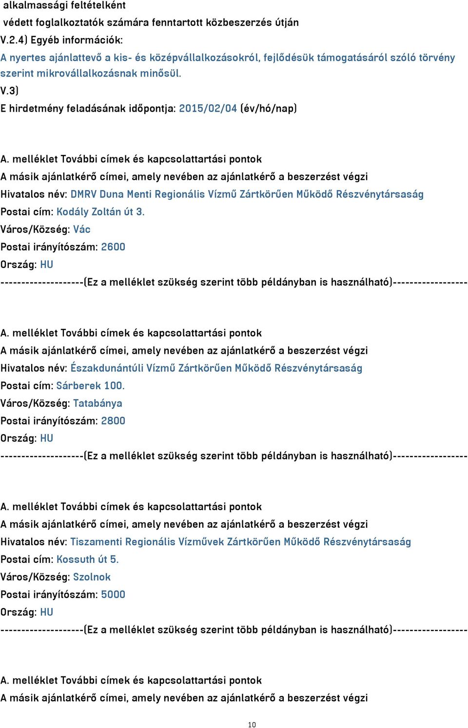 3) E hirdetmény feladásának időpontja: 2015/02/04 (év/hó/nap) A.