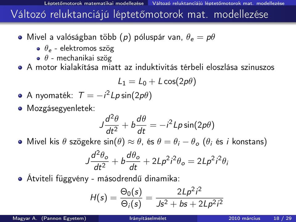 modellezése Mivel a valóságban több (p) póluspár van, θ e = pθ θ e - elektromos szög θ - mechanikai szög A motor kialakítása miatt az induktivitás térbeli eloszlása szinuszos L