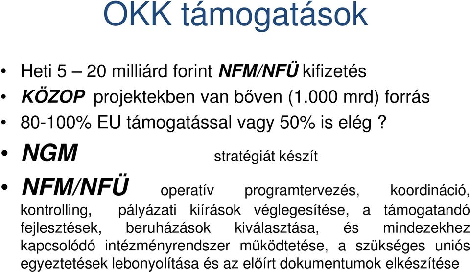 NGM stratégiát készít NFM/NFÜ operatív programtervezés, koordináció, kontrolling, pályázati kiírások