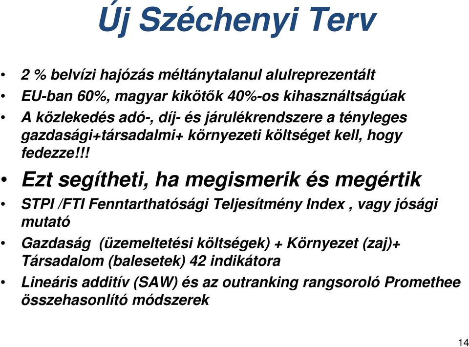 !! Ezt segítheti, ha megismerik és megértik STPI /FTI Fenntarthatósági Teljesítmény Index, vagy jósági mutató Gazdaság