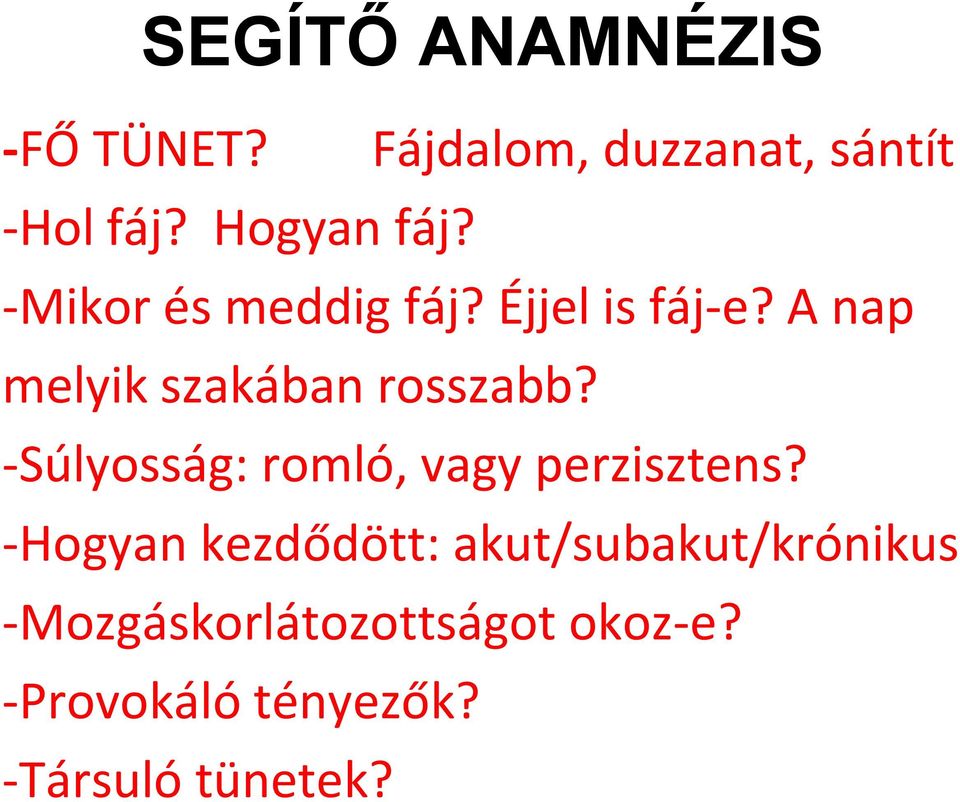 A nap melyik szakában rosszabb? -Súlyosság: romló, vagy perzisztens?