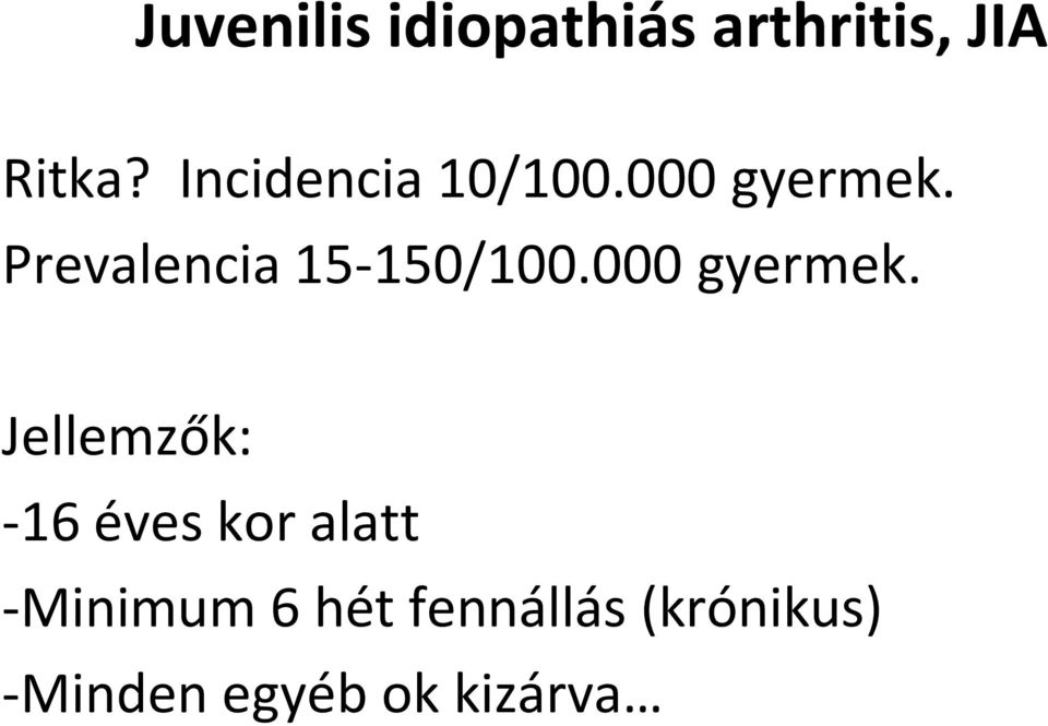 Prevalencia 15-150/100.000 gyermek.