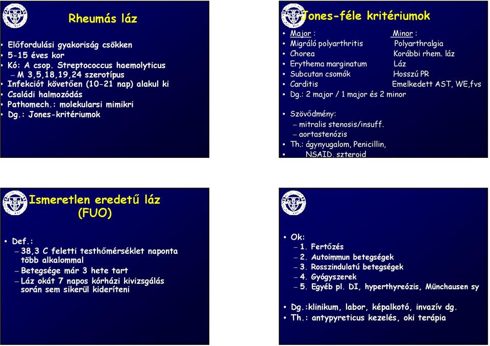 láz Erythema marginatum Láz Subcutan csomók Hosszú PR Carditis Emelkedett AST, WE,fvs Dg.: 2 major / 1 major és 2 minor Szövődmény: mitralis stenosis/insuff. aortastenózis Th.