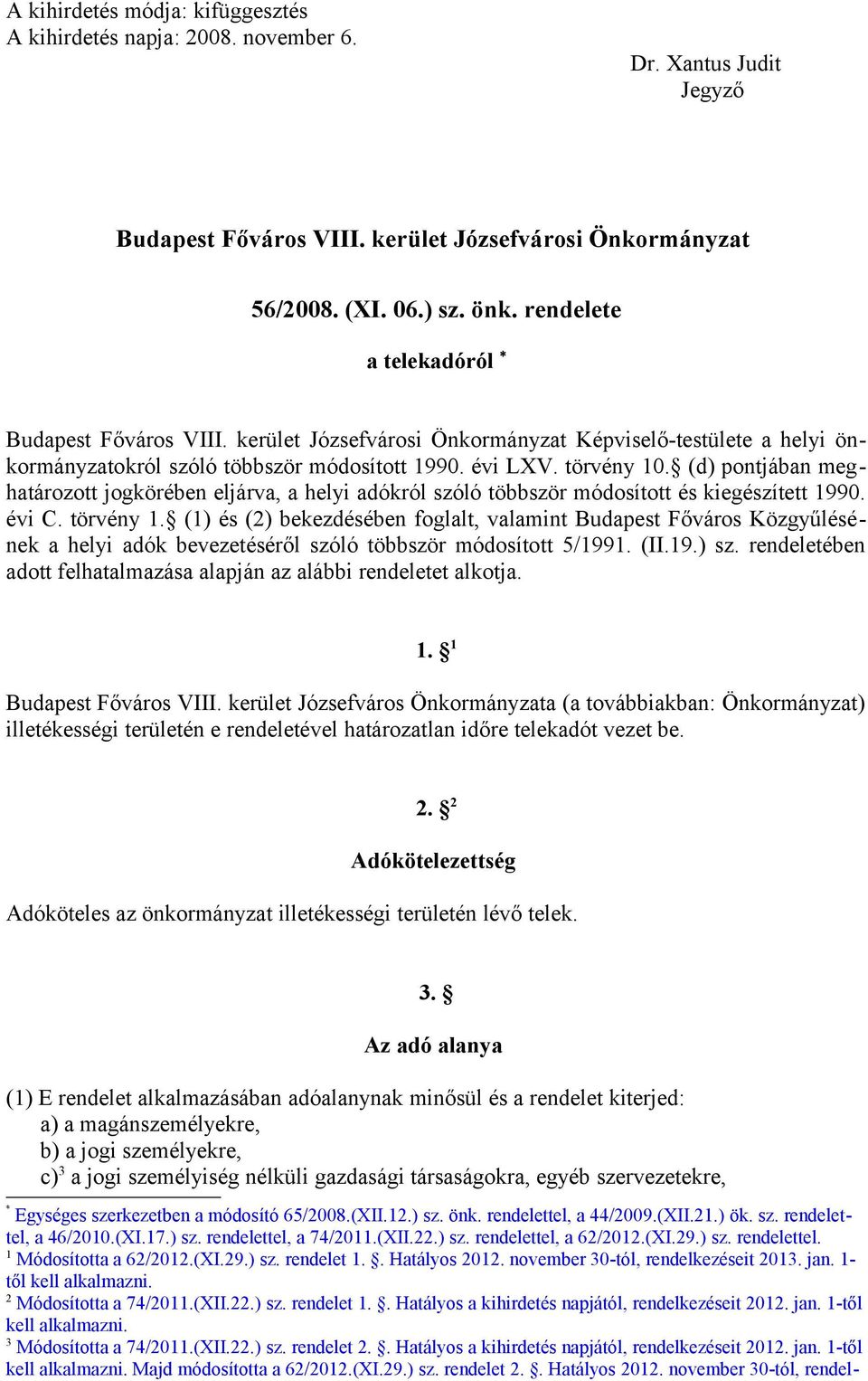 (d) pontjában meghatározott jogkörében eljárva, a helyi adókról szóló többször módosított és kiegészített 1990. évi C. törvény 1.