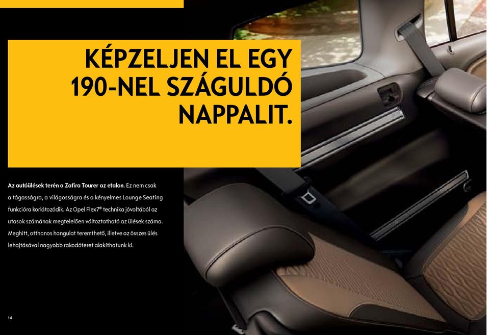 Az Opel Flex7 technika jóvoltából az utasok számának megfelelően változtatható az ülések száma.