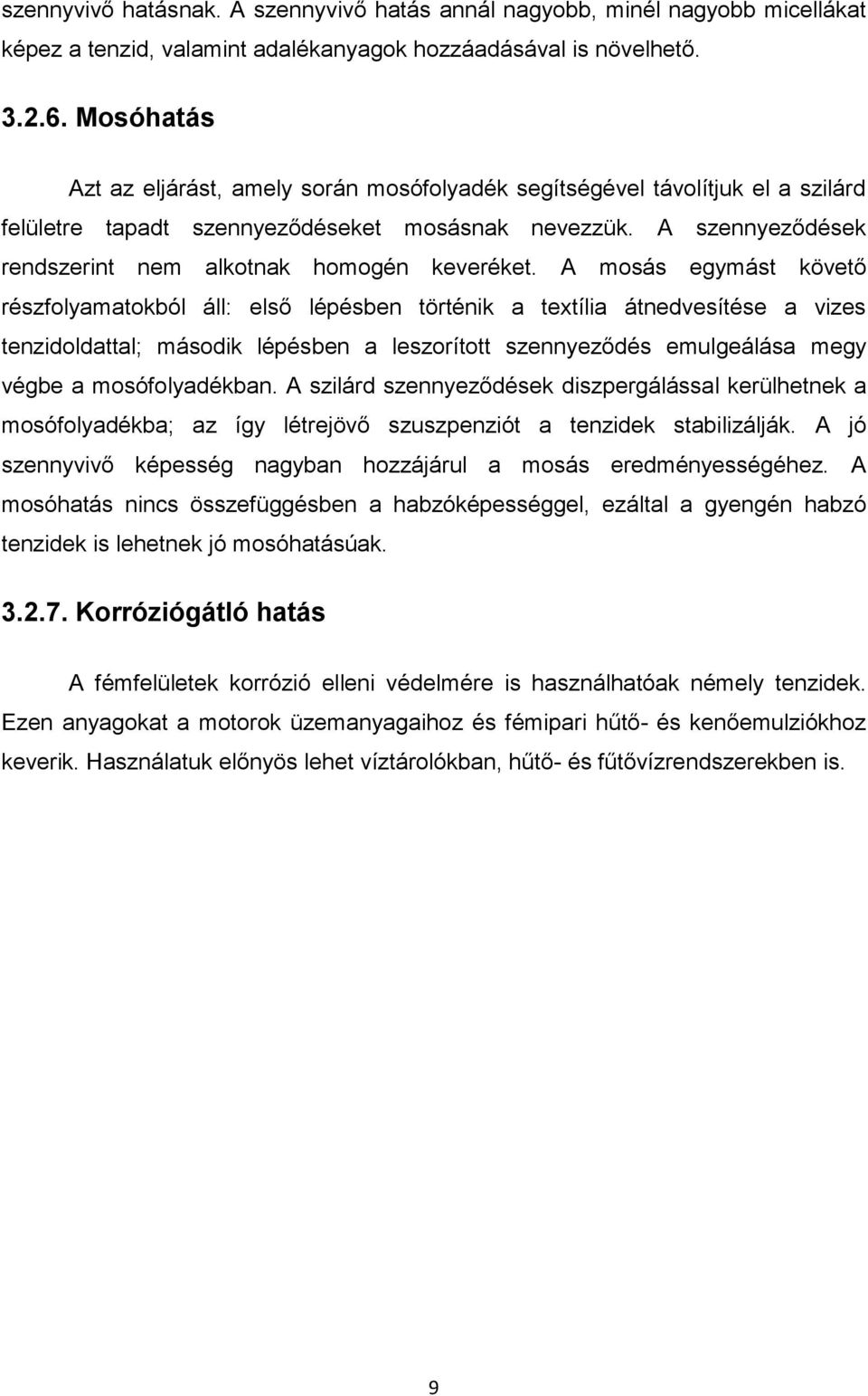 A szennyeződések rendszerint nem alkotnak homogén keveréket.