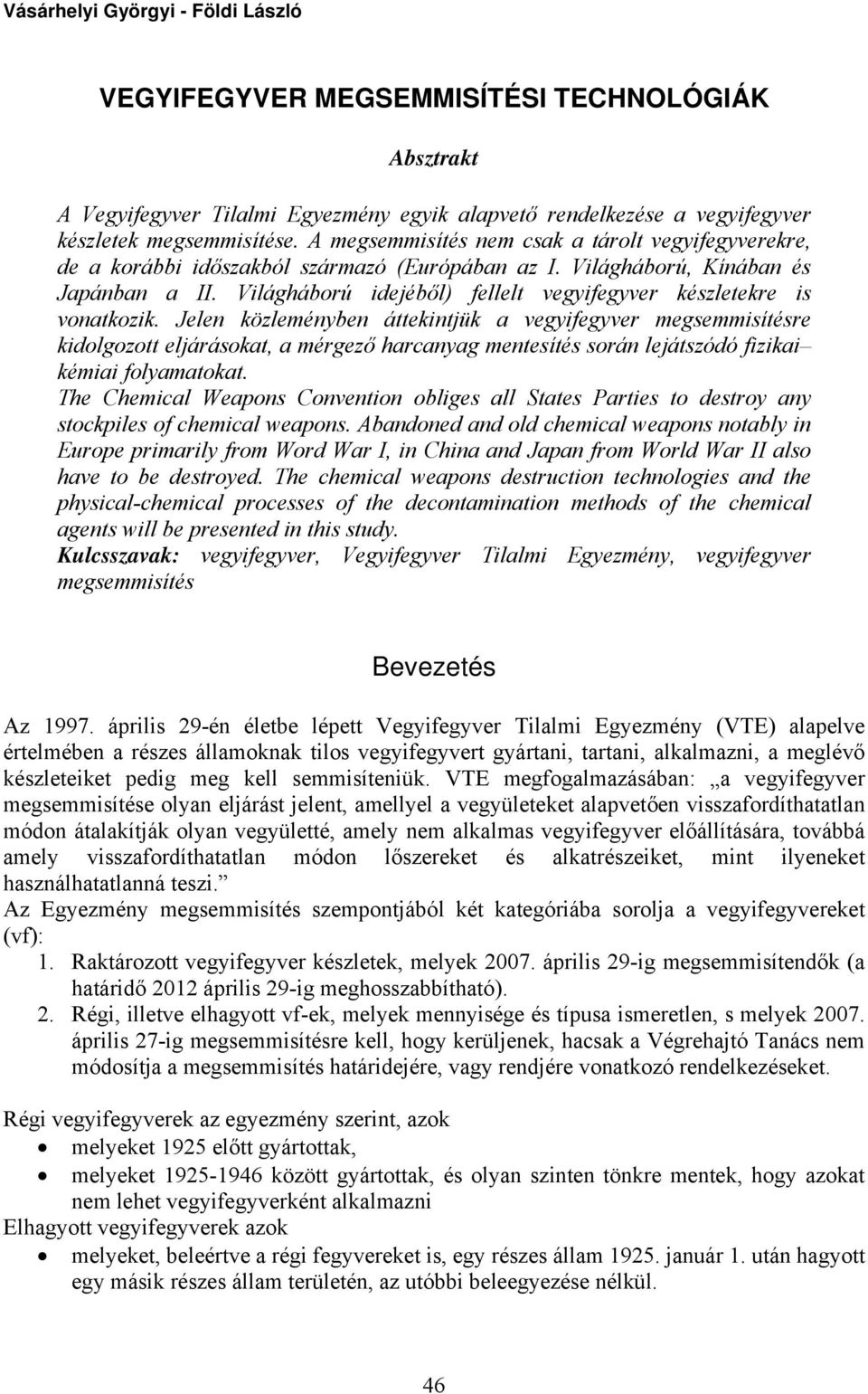 Világháború idejéből) fellelt vegyifegyver készletekre is vonatkozik.