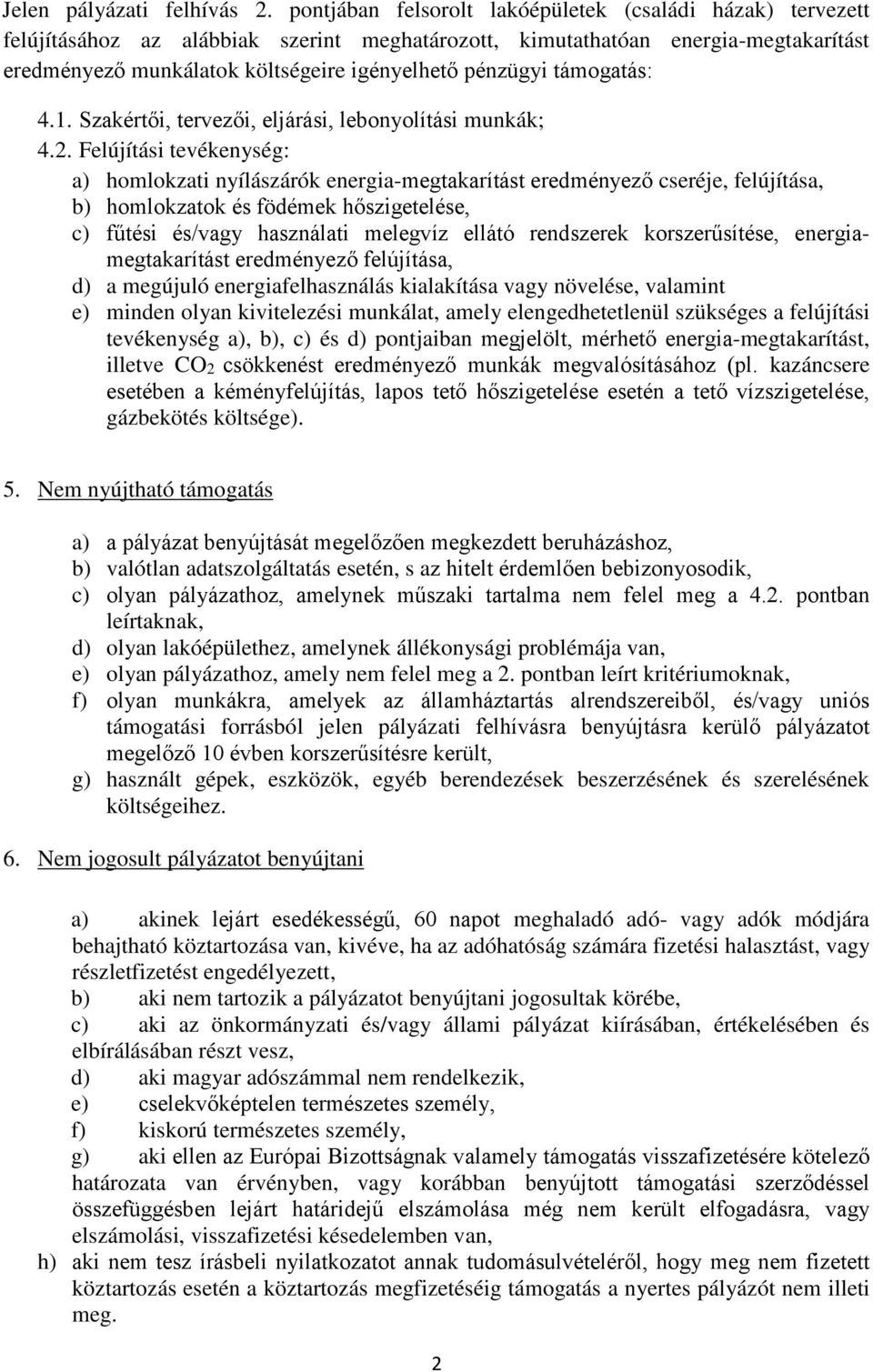 támogatás: 4.1. Szakértői, tervezői, eljárási, lebonyolítási munkák; 4.2.