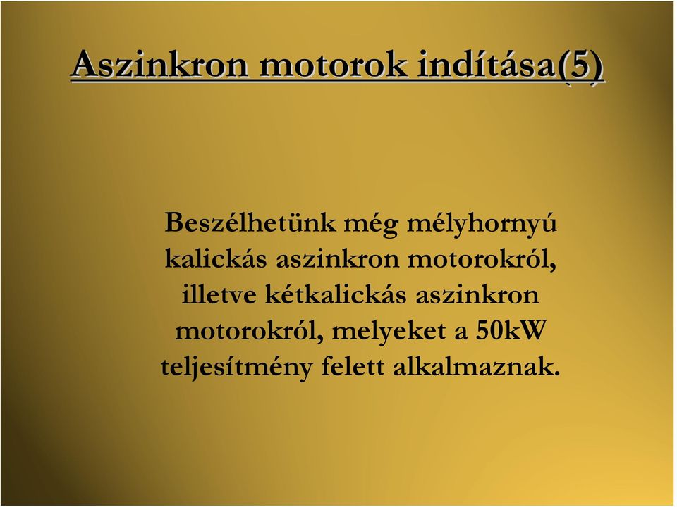 motorokról, illetve kétkalickás aszinkron