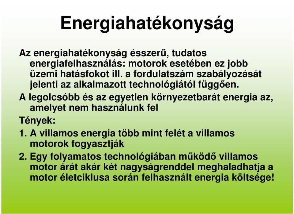 A legolcsóbb és az egyetlen környezetbarát energia az, amelyet nem használunk fel Tények: 1.