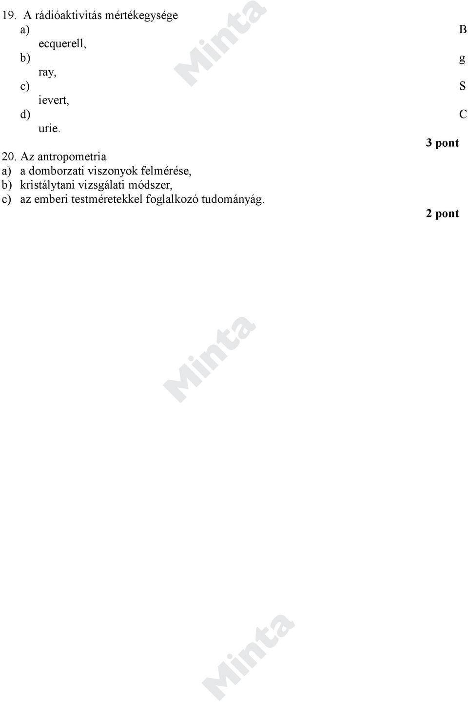 Az antropometria a) a domborzati viszonyok felmérése, b)