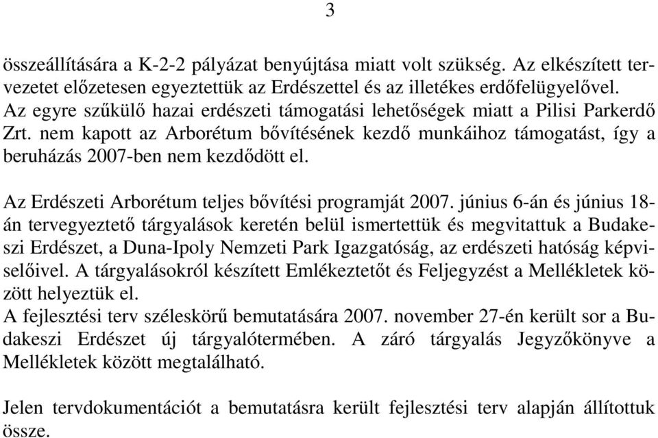 Az Erdészeti Arborétum teljes bıvítési programját 2007.