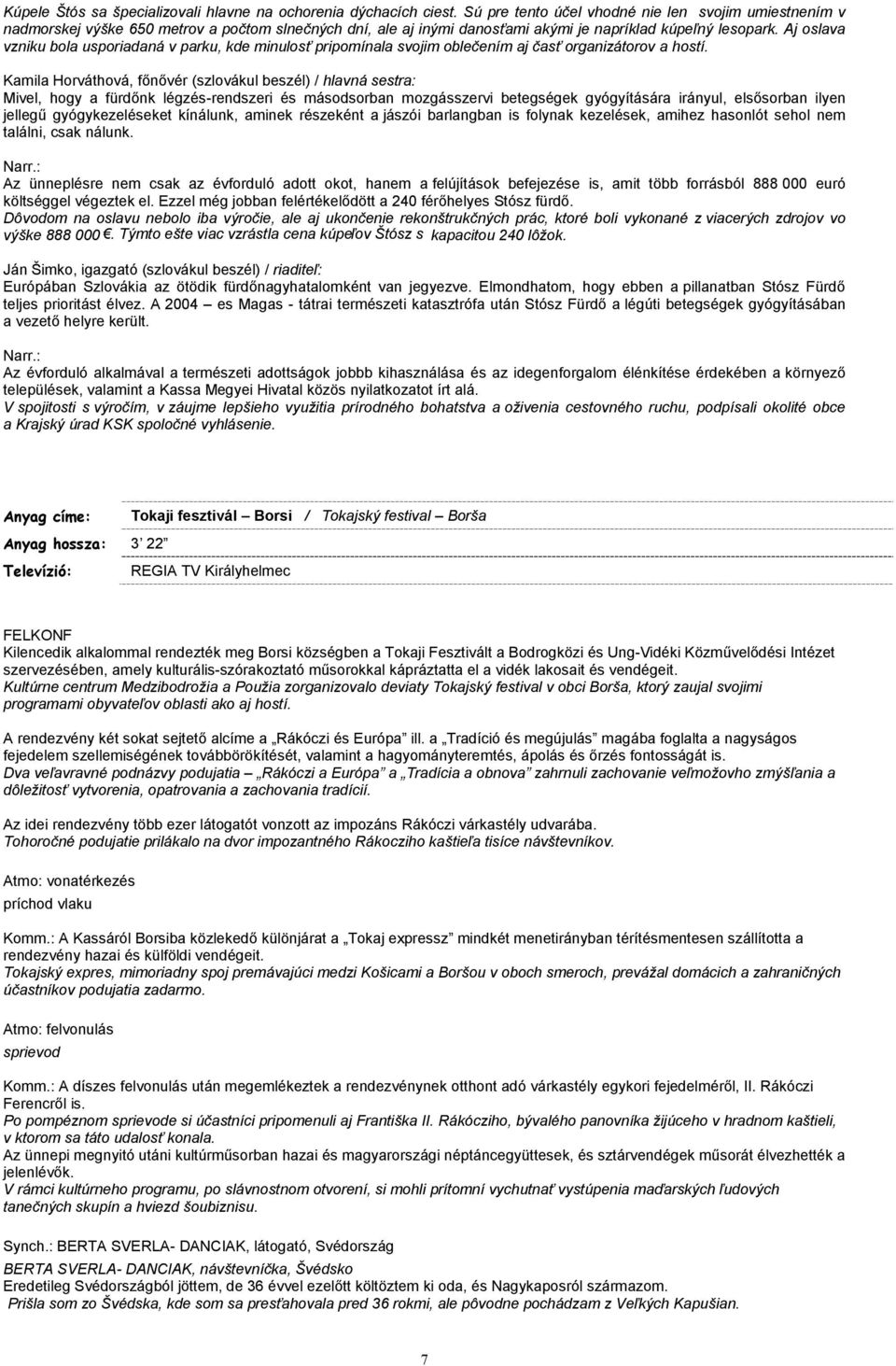 Aj oslava vzniku bola usporiadaná v parku, kde minulosť pripomínala svojim oblečením aj časť organizátorov a hostí.