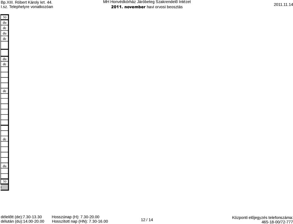 Hosszúnap (H): 7.-20.00 délután ():14.