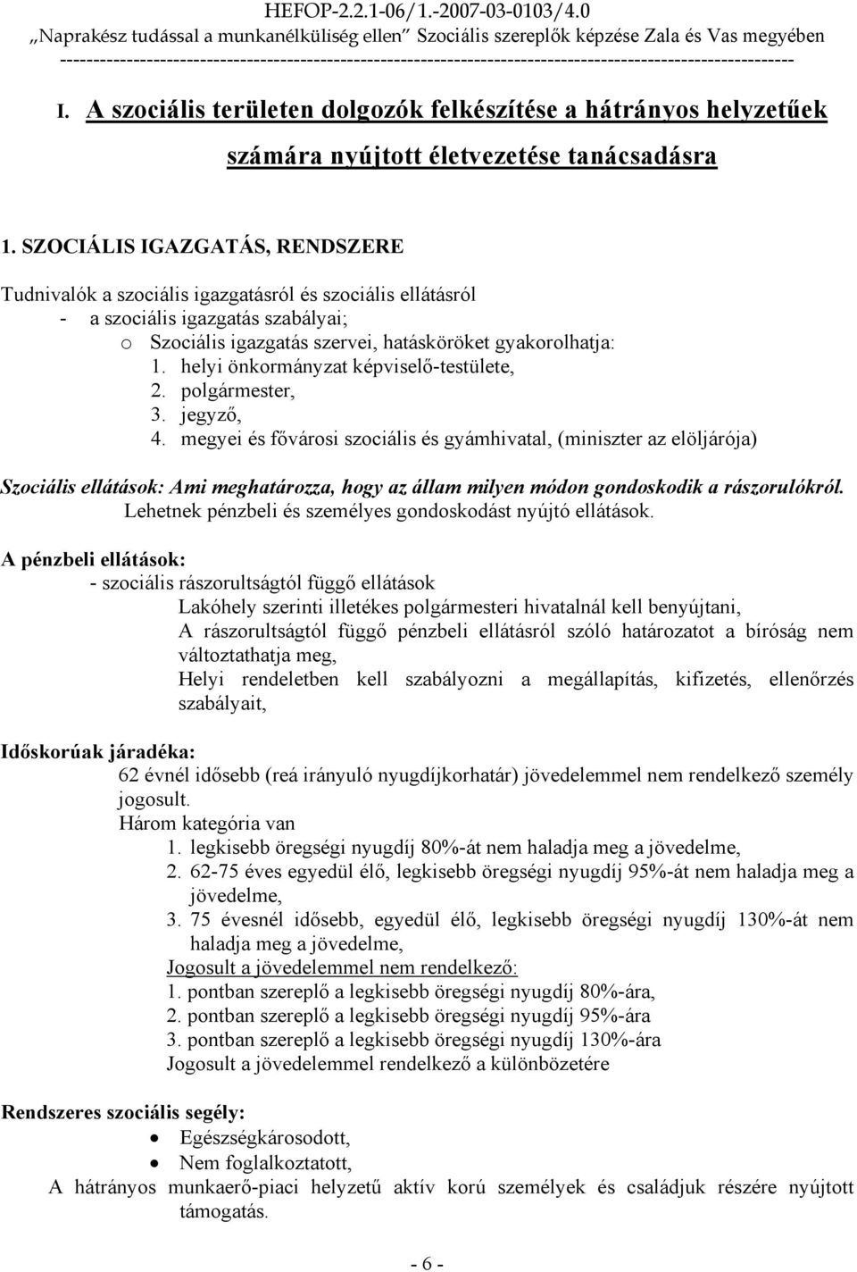 helyi önkormányzat képviselı-testülete, 2. polgármester, 3. jegyzı, 4.