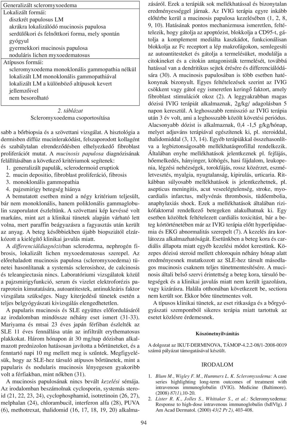 besorolható 2. táblázat Scleromyxoedema csoportosítása sabb a bôrbiopsia és a szövettani vizsgálat.