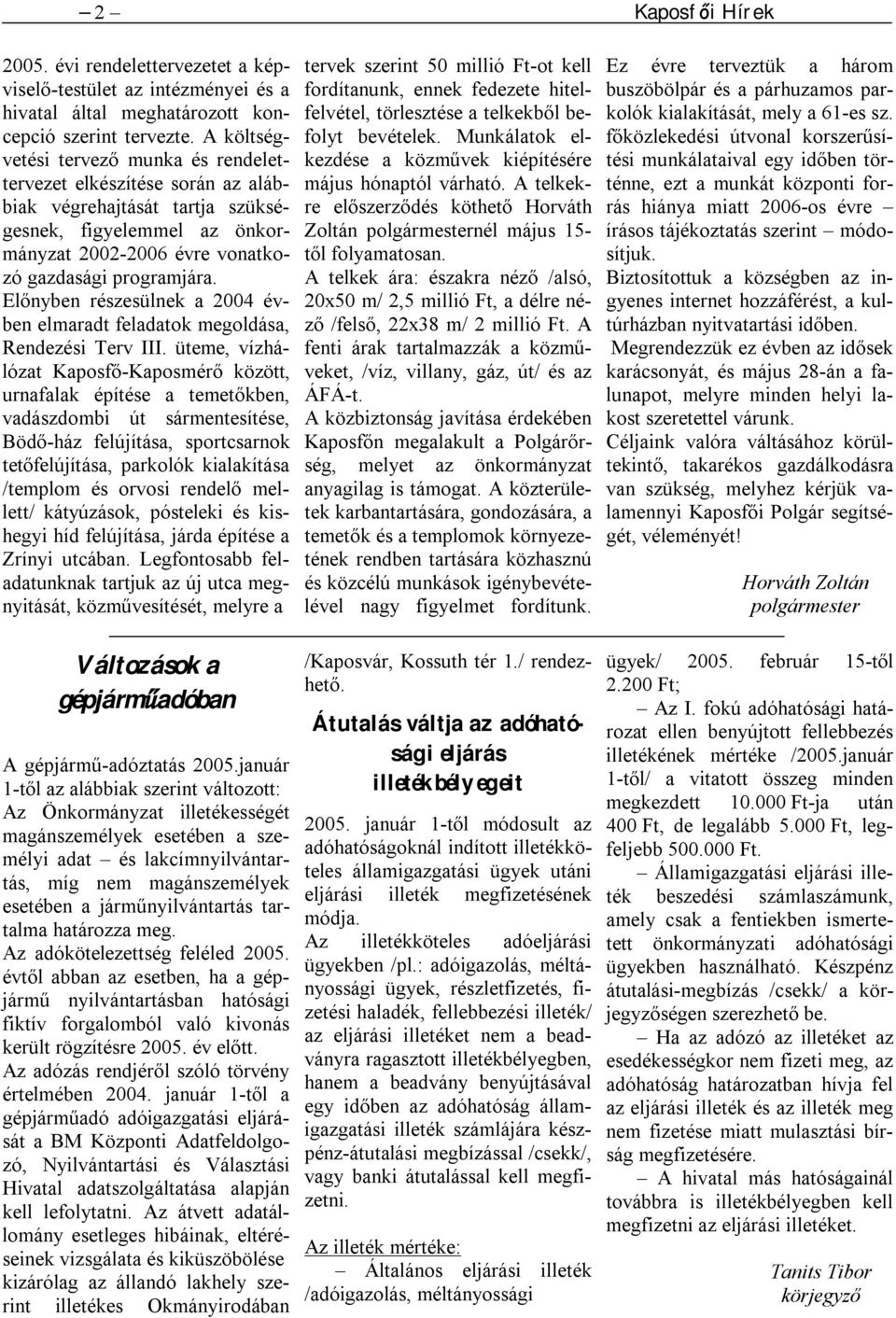 Előnyben részesülnek a 2004 évben elmaradt feladatok megoldása, Rendezési Terv III.