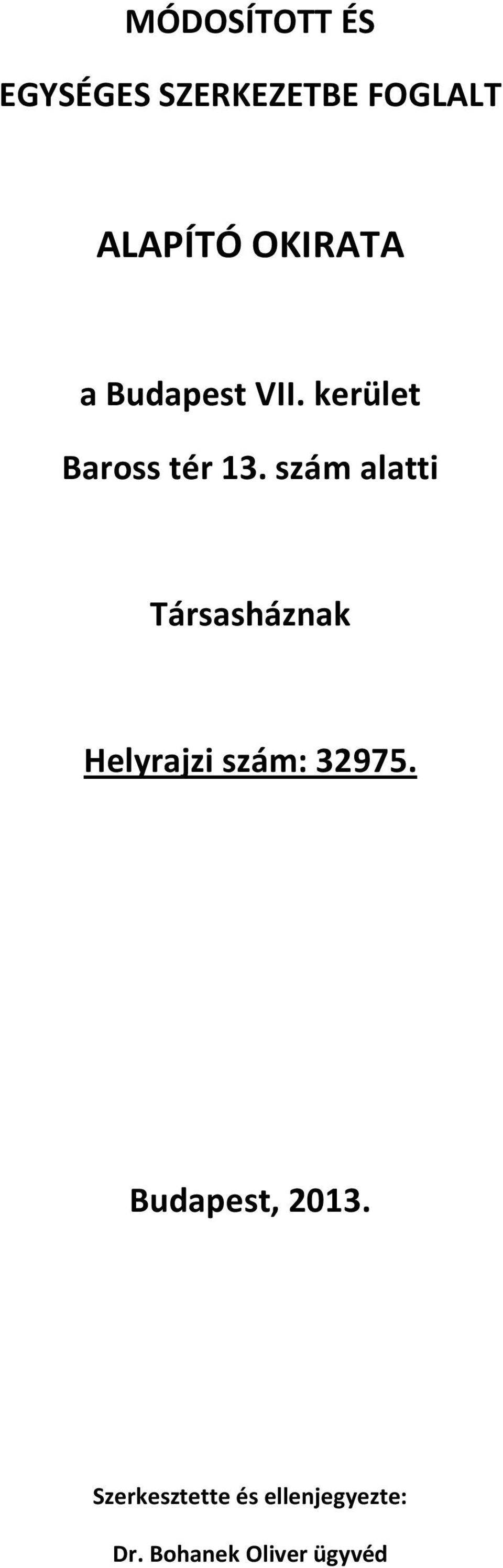 szám alatti Társasháznak Helyrajzi szám: 32975.