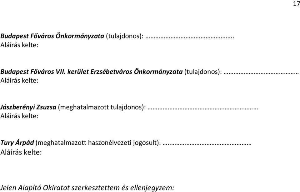 (meghatalmazott tulajdonos): Aláírás kelte: Tury Árpád (meghatalmazott