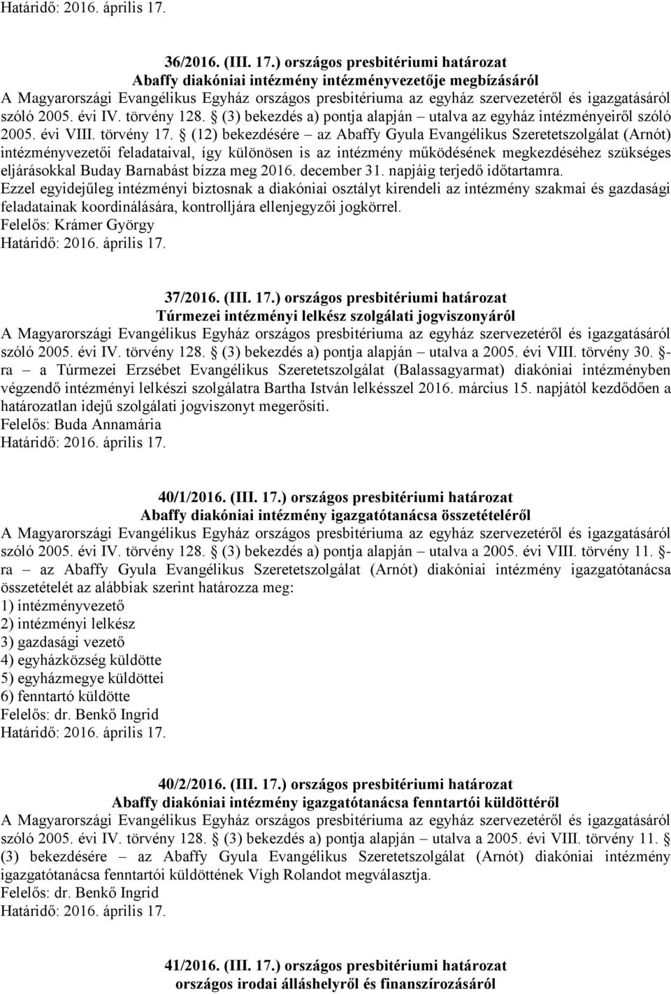 bízza meg 2016. december 31. napjáig terjedő időtartamra.