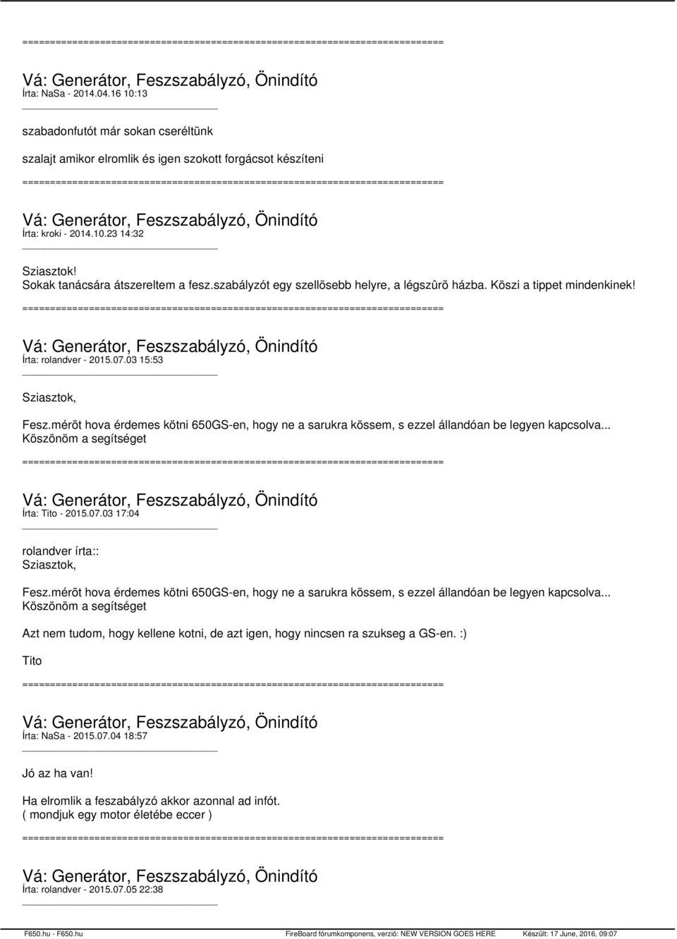 mérõt hova érdemes kötni 650GS-en, hogy ne a sarukra kössem, s ezzel állandóan be legyen kapcsolva... Köszönöm a segítséget Írta: Tito - 2015.07.03 17:04 rolandver írta:: Sziasztok, Fesz.