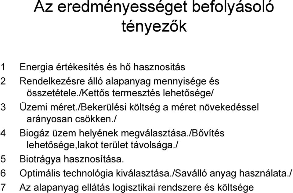 /bekerülési költség a méret növekedéssel arányosan csökken./ 4 Biogáz üzem helyének megválasztása.