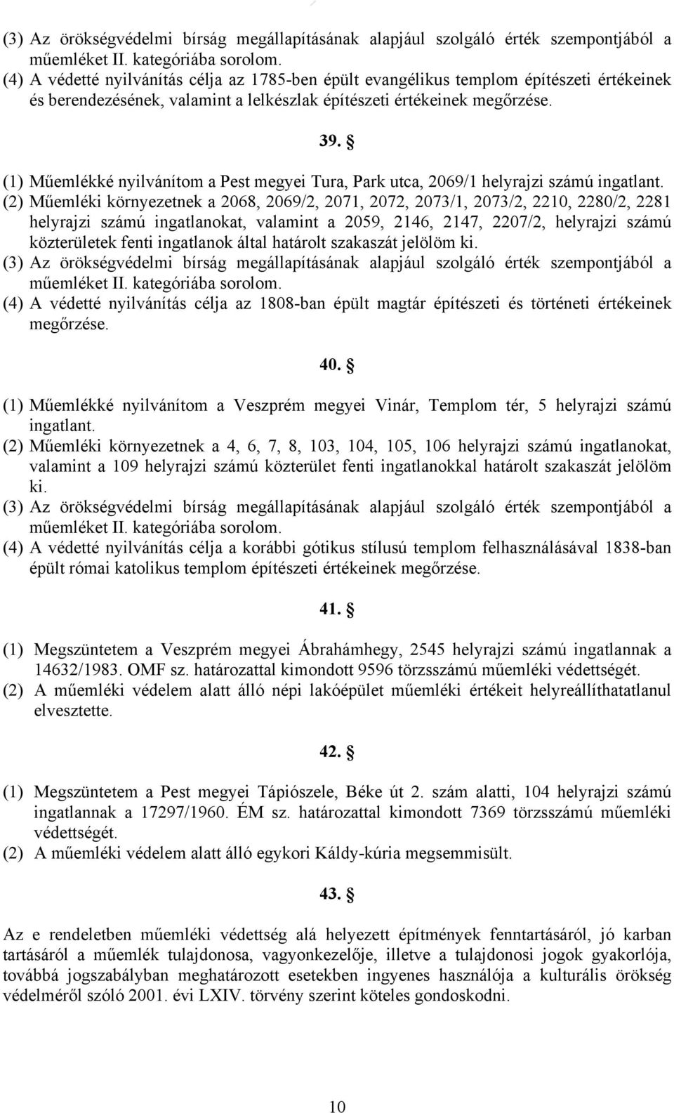 2146, 2147, 2207/2, helyrajzi számú közterületek fenti ingatlanok által határolt szakaszát jelölöm ki.