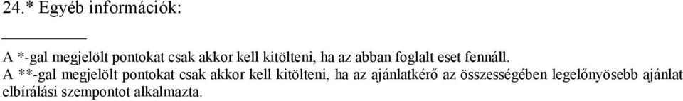 A **-gal megjelölt pontokat csak akkor kell kitölteni, ha az