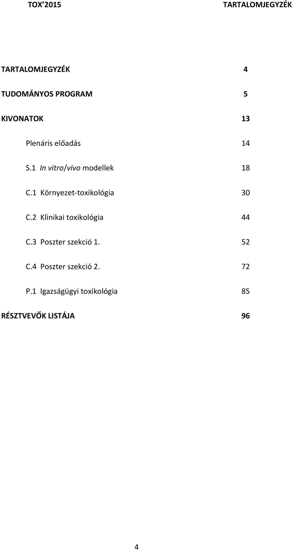 1 Környezet toxikológia 30 C.2 Klinikai toxikológia 44 C.