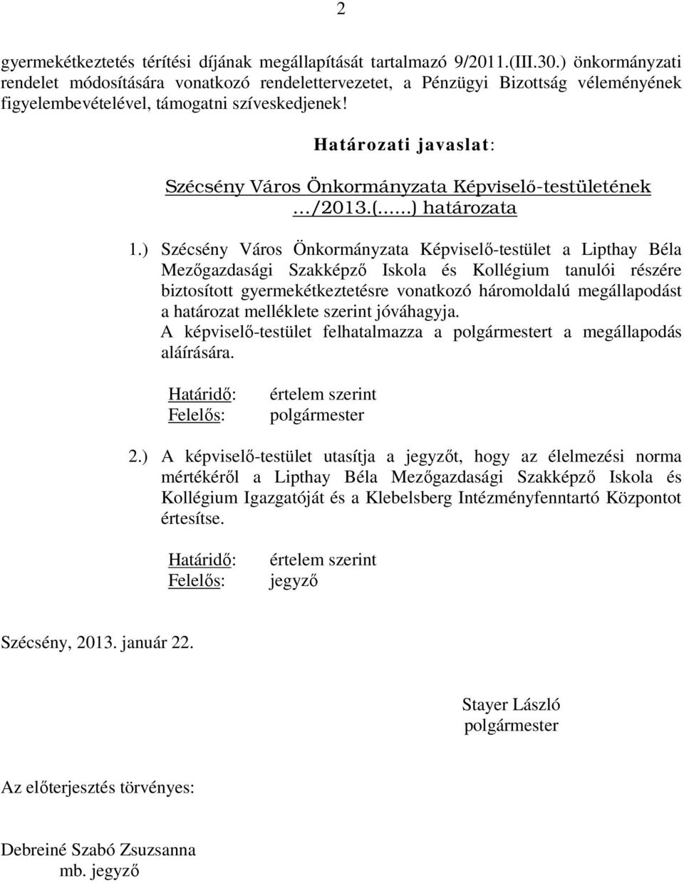 Határozati javaslat: Szécsény Város Önkormányzata Képviselı-testületének /2013.(...) határozata 1.