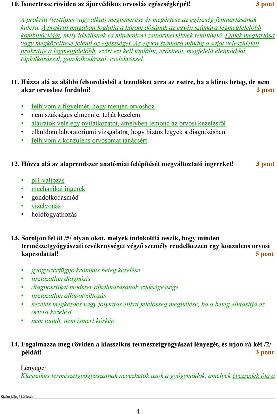 Ennek megtartása vagy megközelítése jelenti az egészséget.