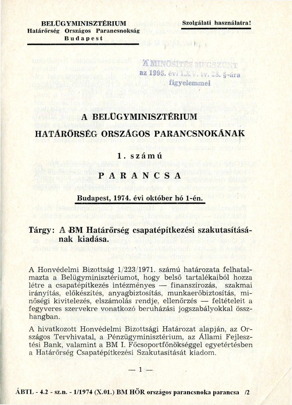 szám ú h atáro zata felh atalm azta a B elügym inisztérium ot, hogy belső tartalék aib ó l hozza létre a csapatépítkezés intézm ényes - finanszírozás, szakm ai irányítás, előkészítés,