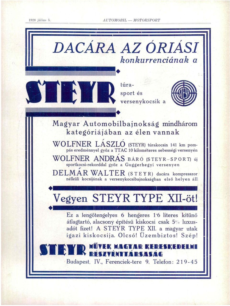 versenyén WOLFNER ANDRÁS BÁRÓ (STEYR-SPORT) ÚJ sportkocsi-rekorddal győz a Guggerhegyi versenyen DELMAR WALTER (STEYR) dacára kompresszor nélküli kocsijának a versenykocsibajnokságban első helyen