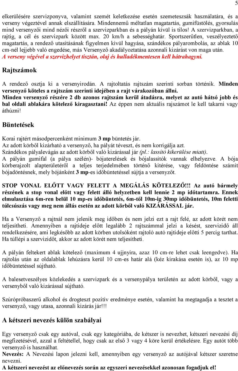 20 km/h a sebességhatár.