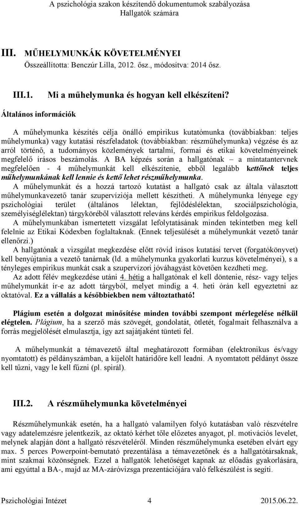 történő, a tudományos közlemények tartalmi, formai és etikai követelményeinek megfelelő írásos beszámolás.