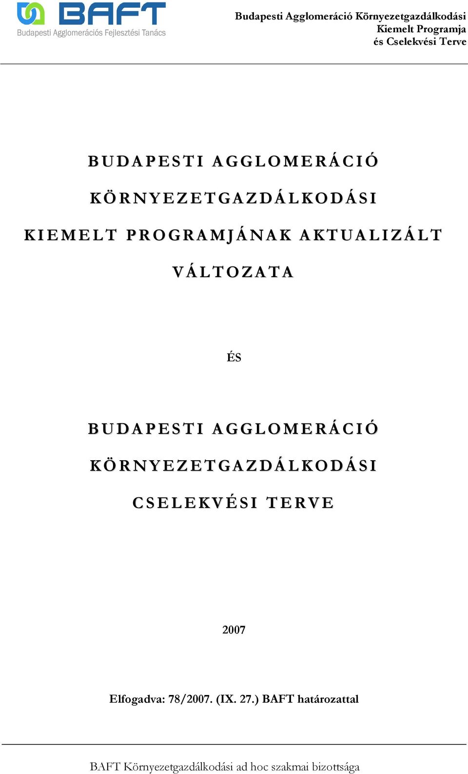 I C S E L E K V É S I T E R V E 2007 Elfogadva: 78/2007. (IX. 27.