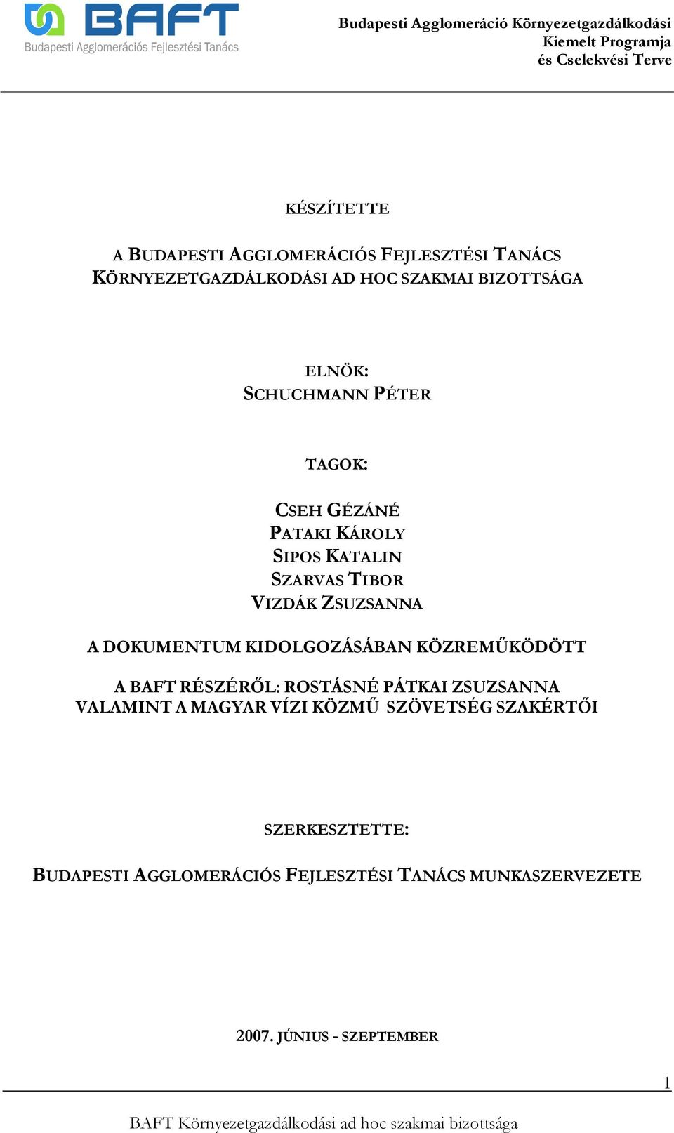 KIDOLGOZÁSÁBAN KÖZREMŰKÖDÖTT A BAFT RÉSZÉRŐL: ROSTÁSNÉ PÁTKAI ZSUZSANNA VALAMINT A MAGYAR VÍZI KÖZMŰ SZÖVETSÉG