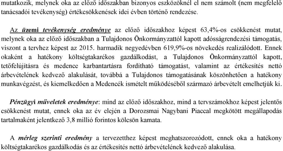 képest az 2015. harmadik negyedévben 619,9%-os növekedés realizálódott.