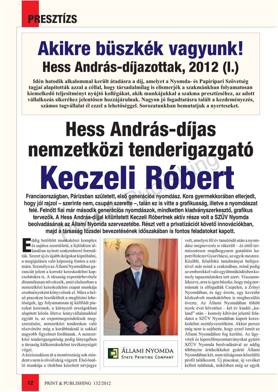 teljesítményt nyújtó kollégákat, akik munkájukkal a szakma presztízséhez, az adott vállalkozás sikeréhez jelentõsen hozzájárulnak.