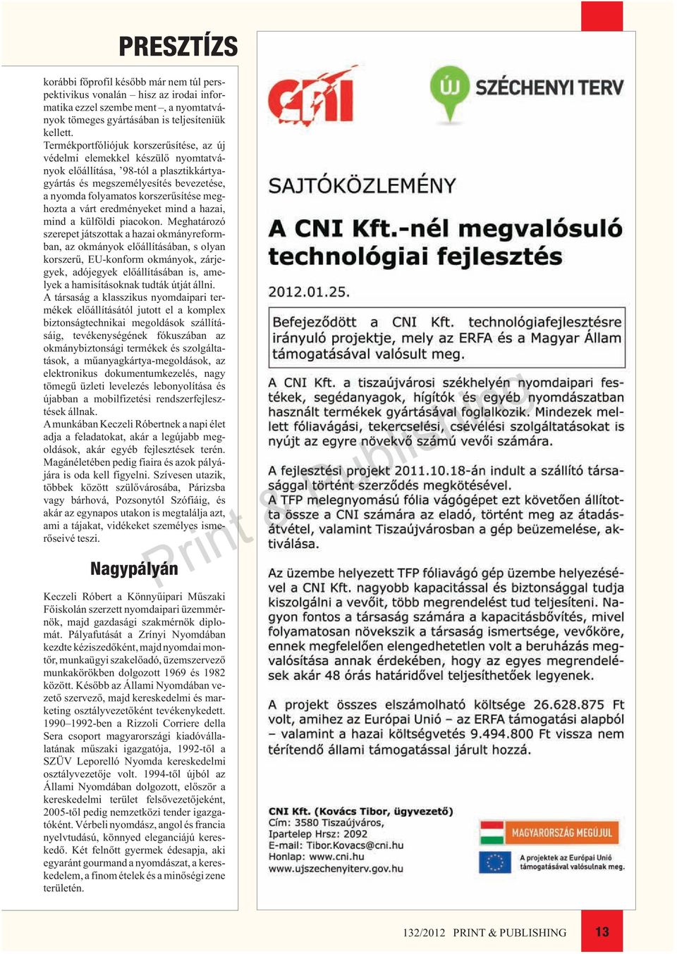 meghozta a várt eredményeket mind a hazai, mind a külföldi piacokon.